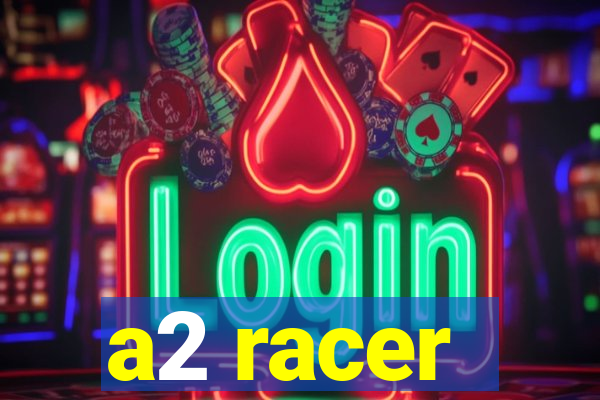 a2 racer - riscando o asfalto assistir